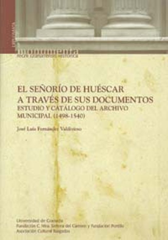 El Señorio De Huescar A Traves De Sus Documentos: Estudio Y Catal Ogo