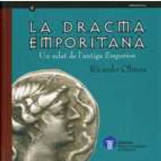 La Dracma Emporitana. Un Relat De L'antiga Emporion