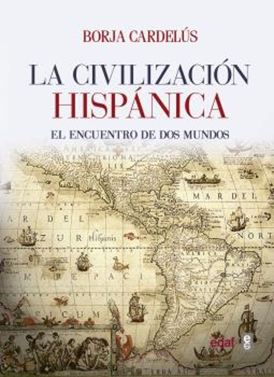 La Civilizacion Hispanica: El Encuentro de dos Mundos