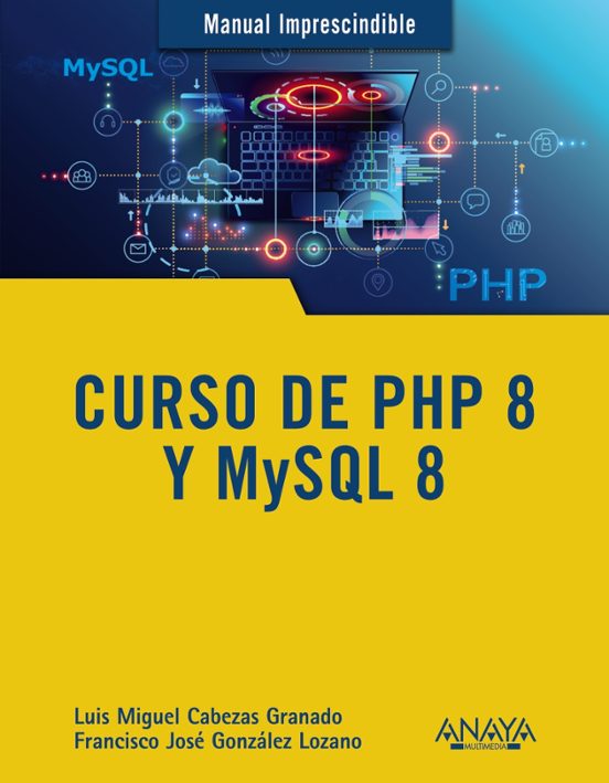 Curso De Php 8 Y Mysql 8: Manual Imprescindible