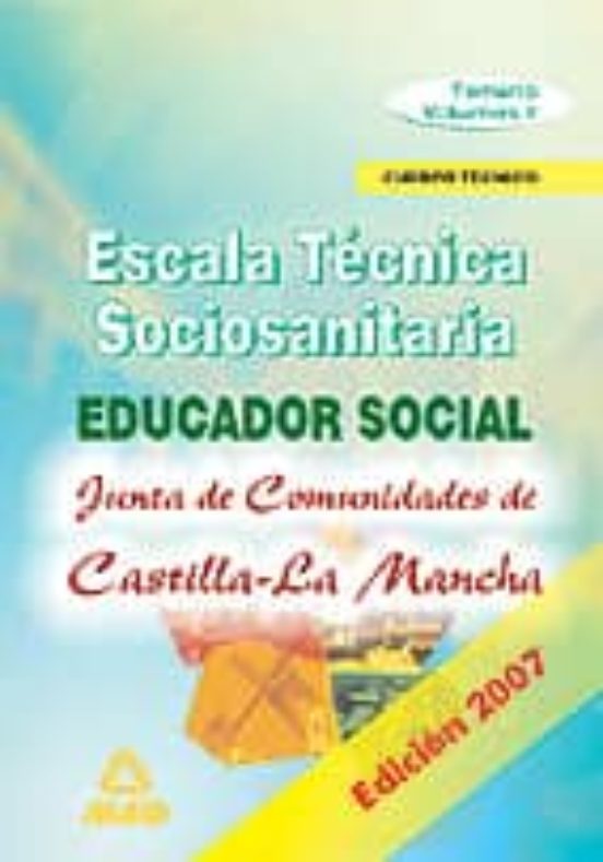 Cuerpo Tecnico. Escala Sociosanitaria. Especialidad Educador Soci Al