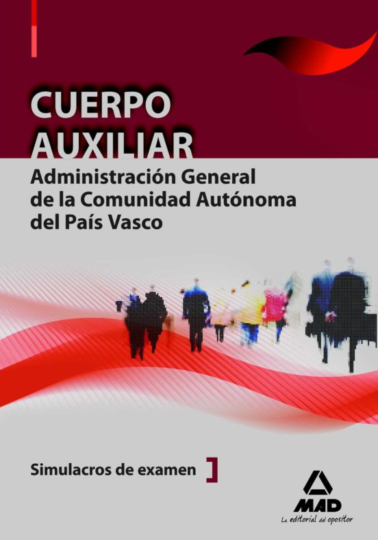 Cuerpo Auxiliar De La Administración General De La Comunidad Autónoma Del País Vasco. Simulacros De Examen