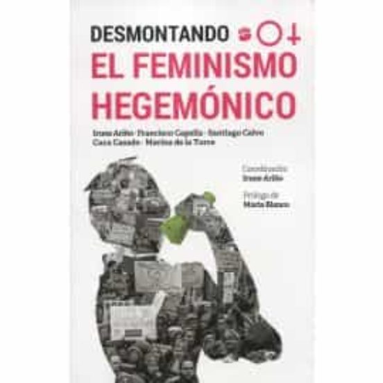 Desmontando El Feminismo Hegemónico