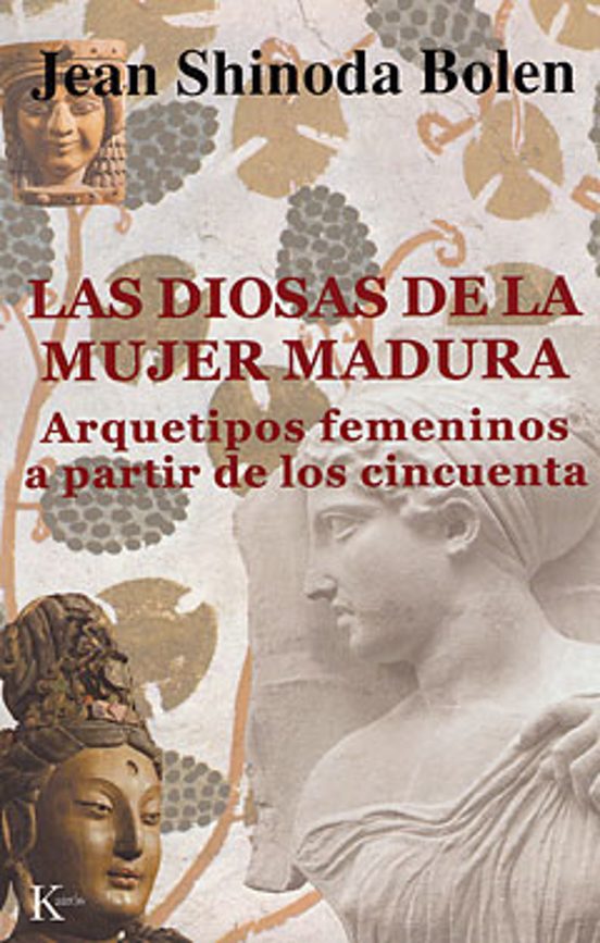 Las Diosas De La Mujer Madura: Arquetipos Femeninos A Partir De L Os C