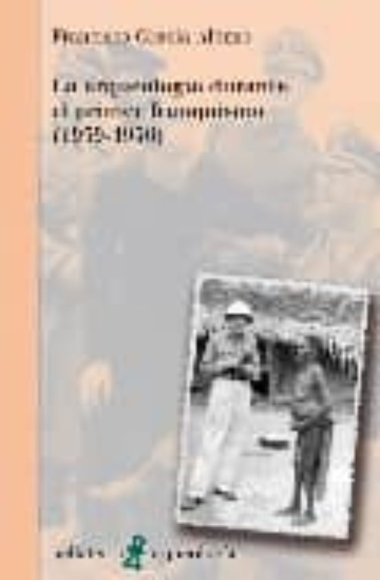 La Arqueologia Durante El Primer Franquismo