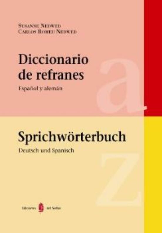 Diccionario de Refranes: Español y Alemán Sprichwörterbuch: Deutsch un