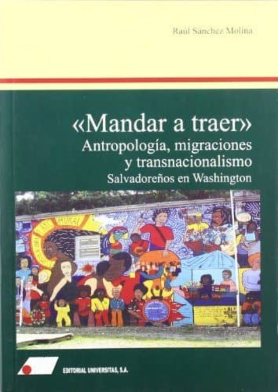 Mandar A Traer: Antropologia Migraciones Y Transnacionalismo: Sa Lvado
