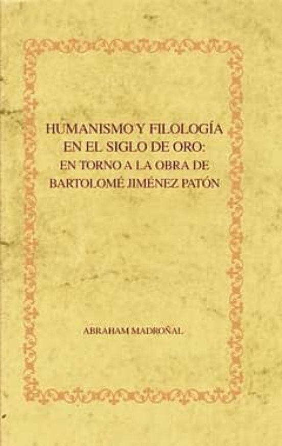 Humanismo Y Filologia En El Siglo De Oro: En Torno A La Obra De B Arto