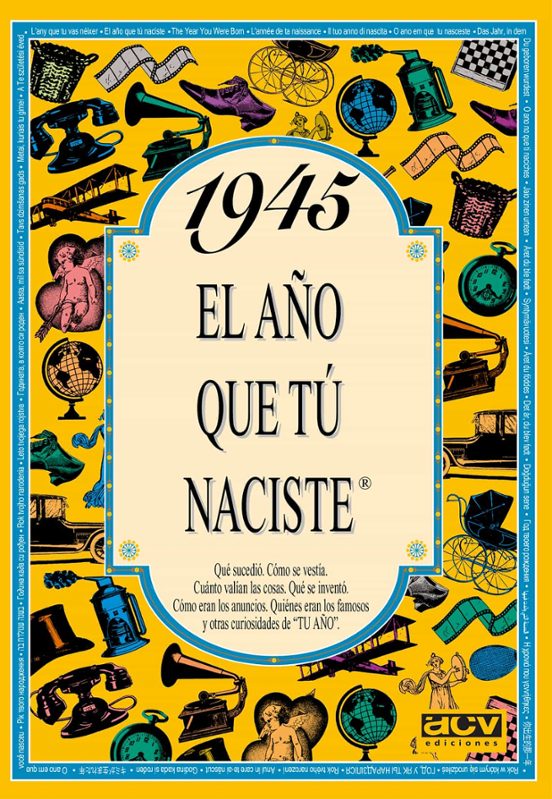 1945 El Año Que Tú Naciste