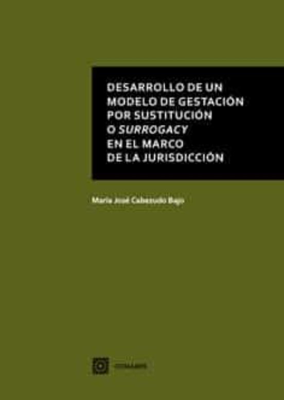 Desarrollo De Un Modelo De Gestación Por Sustitución O Surrogacy En El Marco De La Jurisdicción