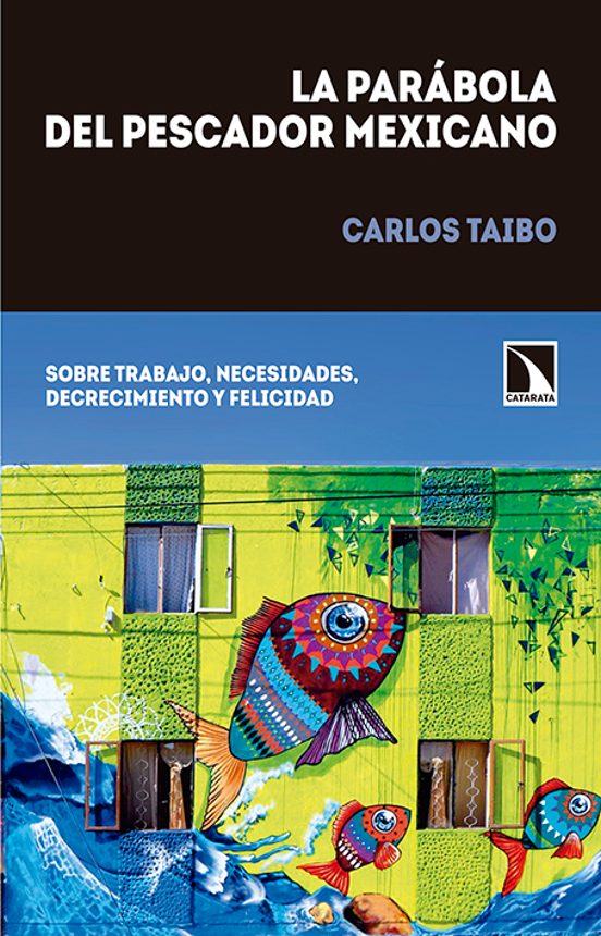 La Parabola Del Pescador Mexicano: Sobre Trabajo Necesidades Decrecimi