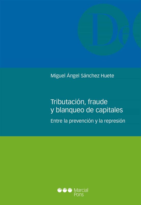 Tributacion Fraude Y Blanqueo De Capitales: Entre La Prevencion Y La R