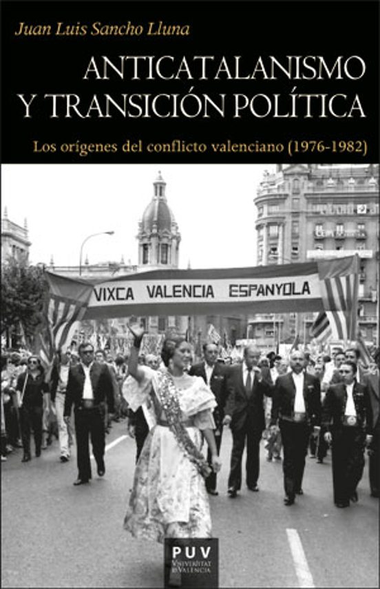 Anticatalanismo y Transicion Politica: Los Origenes del Conflicto Vale