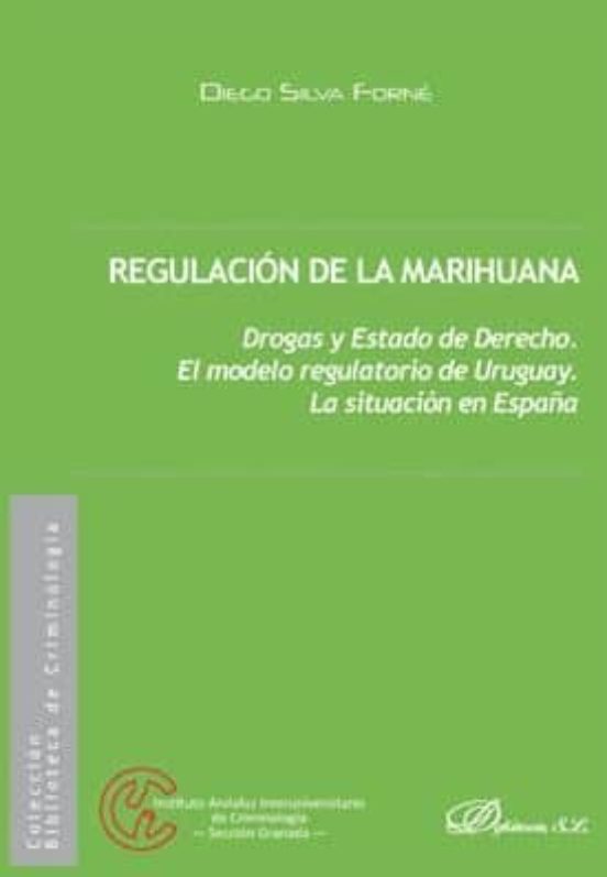 Regulacion De La Marihuana: Drogas Y Estado De Derecho. El Modelo Regu