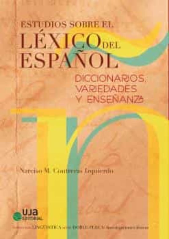 Estudios Sobre El Lexico Español: Diccionarios Variedades Y Ense Ñanza