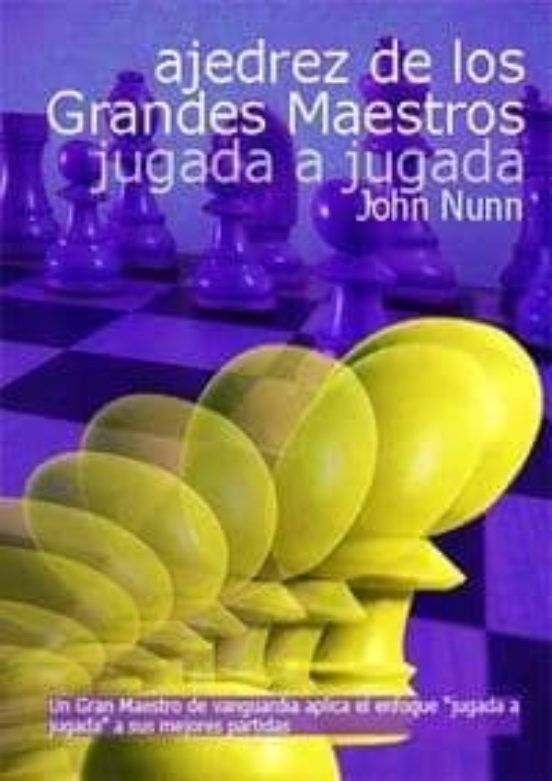 Ajedrez De Los Grandes Maestros: Jugada A Jugada
