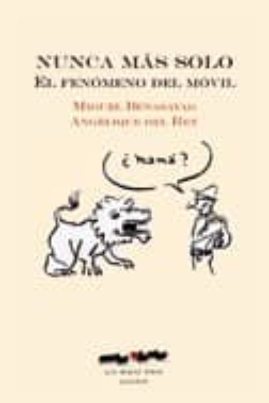 Nunca Mas Solo -el Fenomeno Del Movil