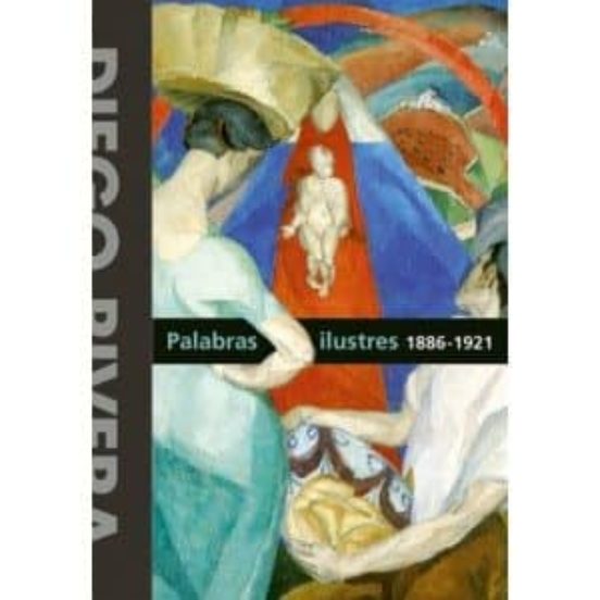 Diego Rivera Palabras Ilustres 1886-1921