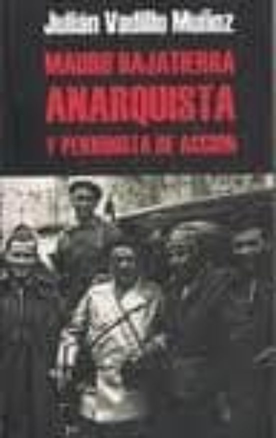 Mauro Bajatierra: Anarquista Y Periodista De Accion