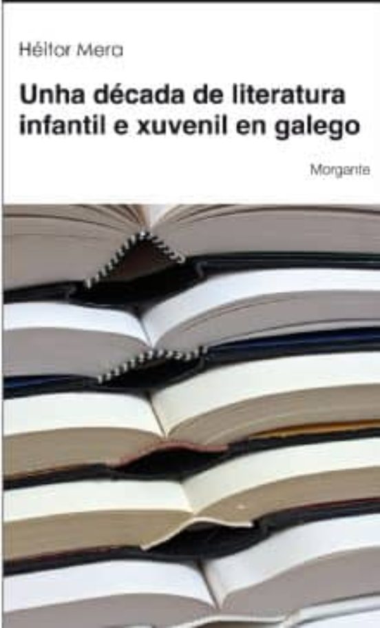 Unha Decada De Literatura Infantil E Xuvenil En Galego