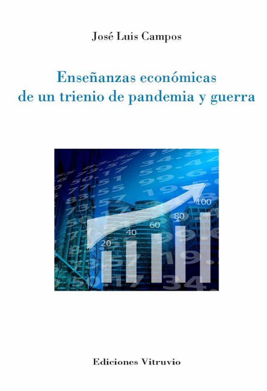 Enseñnanzas Económicas De Un Trienio De Pandemia Y Guerra