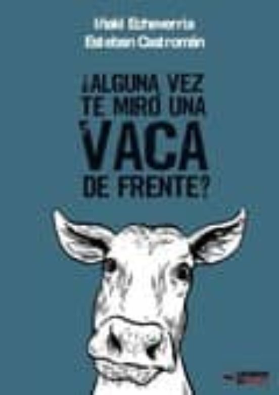 ¿alguna Vez Te Miro Una Vaca De Frente?