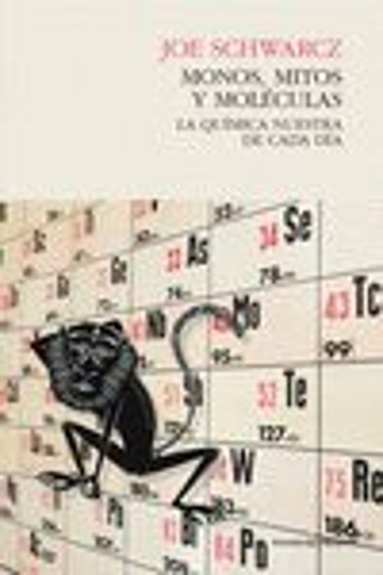 Monos Mitos Y Moleculas: La Quimica Nuestra De Cada Dia