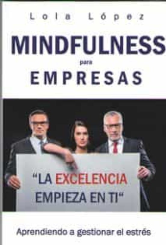 Mindfulness Para Empresas: Aprendiendo A Gestionar El Estres