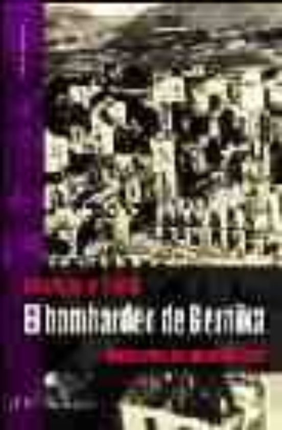 El Bombardeo De Gernika Un Año En El Frente Memorias De Un Milic Iano