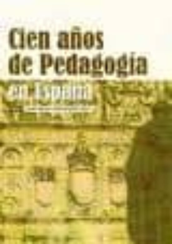 Cien Años De Pedagogía En España