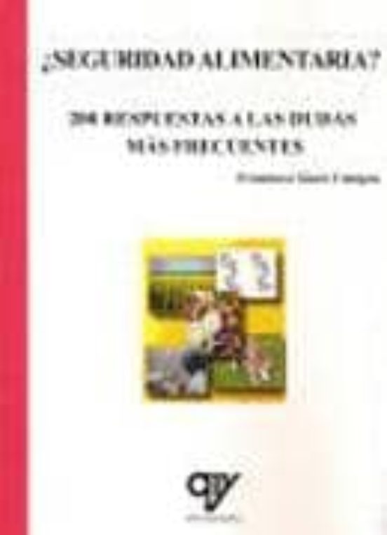 ¿seguridad Alimentaria? 200 Respuestas A Las Dudas Mas Frecuentes