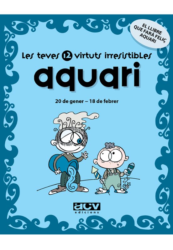Aquari: Les Teves 12 Virtuts Irresistibles