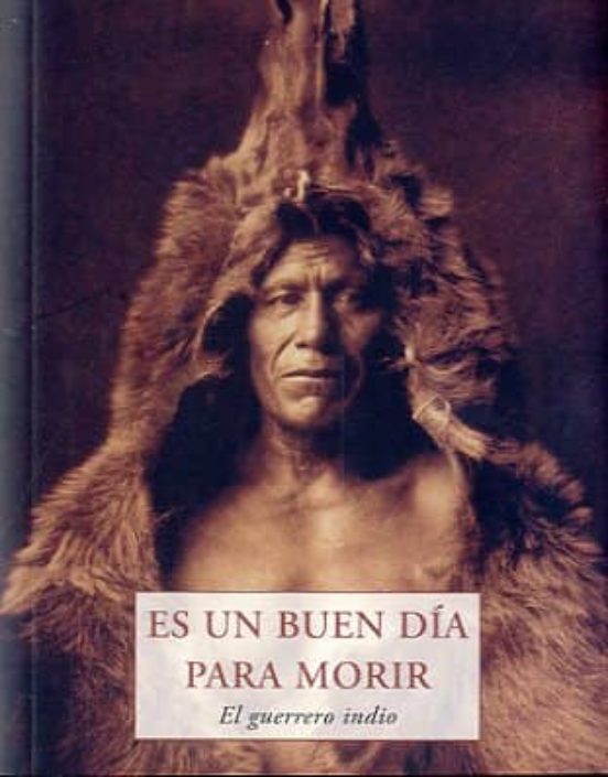 Es Un Buen Dia Para Morir: El Guerrero Indio