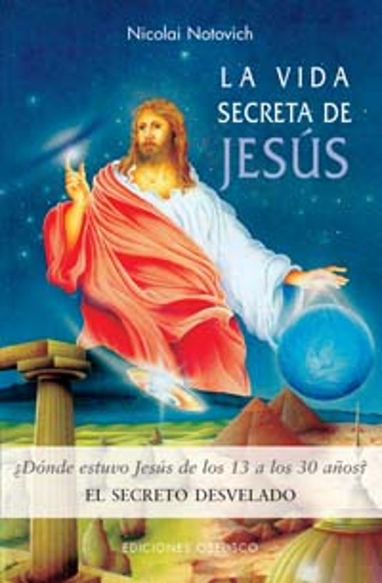 La Vida Secreta De Jesus: ¿donde Estuvo Jesus De Los 13 A Los 30 Años?