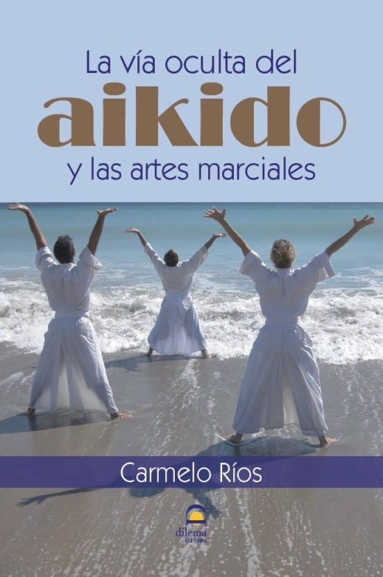 La Vía Oculta Del Aikido Y Las Artes Marciales