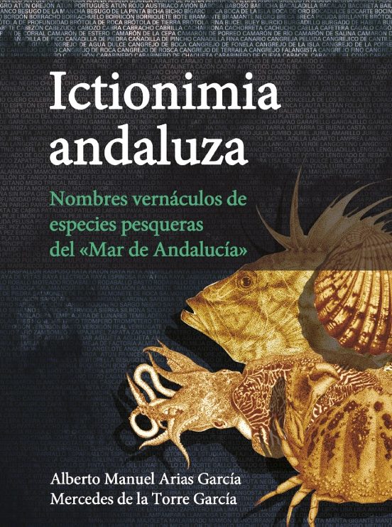 Ictionimia Andaluza. Nombres Vernaculos De Especies Pesqueras Del Mar