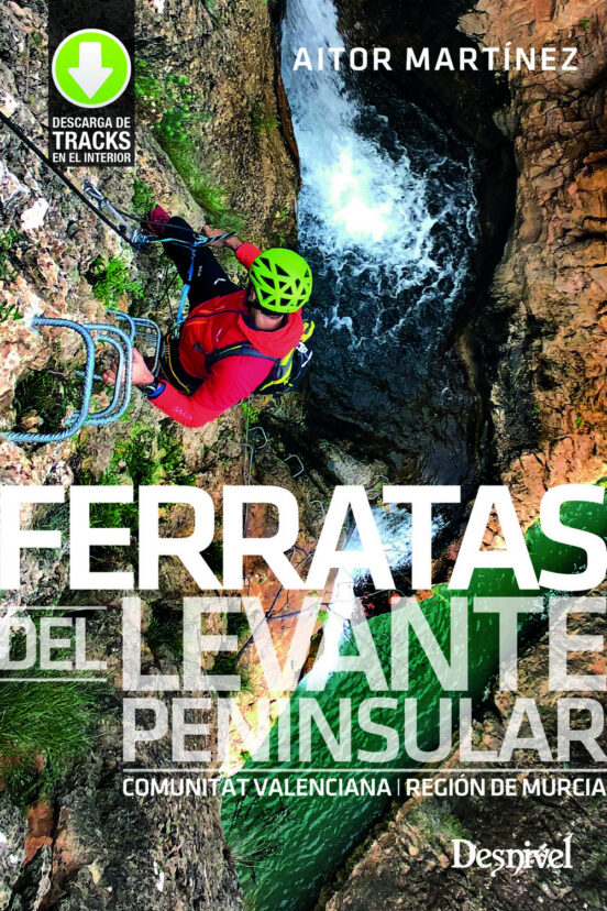 Ferratas del Levante Peninsular: Comunitat Valenciana y Region de Murc