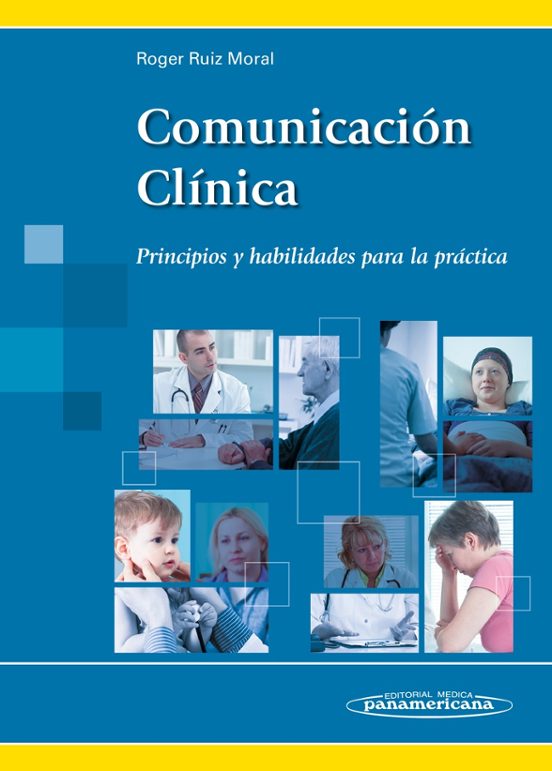 Comunicacion Clinica: Principios Y Habilidades Para La Practica