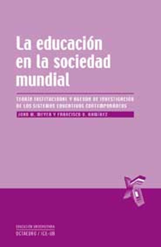 La Educacion en la Sociedad Mundial: Teoria Institucional y Agend a de