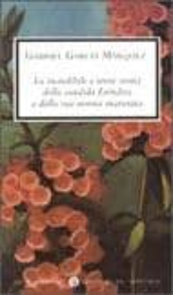 L Incredibile E Triste Storia Della Candida Erendira E Della Sua Nonna