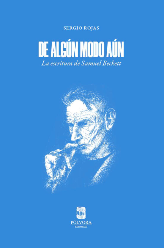 De Algun Modo Aun. La Escritura De Samuel Beckett