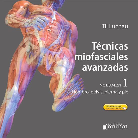 Tecnicas Miofasciales Avanzadas Vol. 1: Hombro Pierna Pelvis Y Pie + A