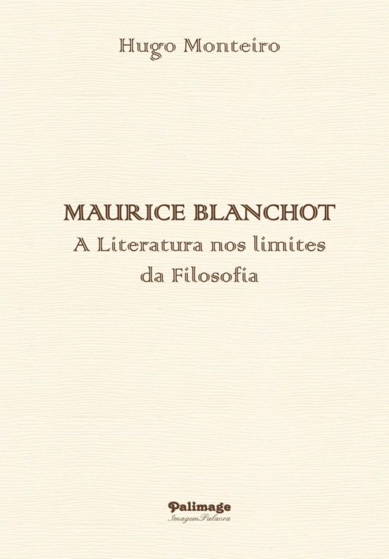 Maurice Blanchot - a Literatura nos Limites da Filosofia