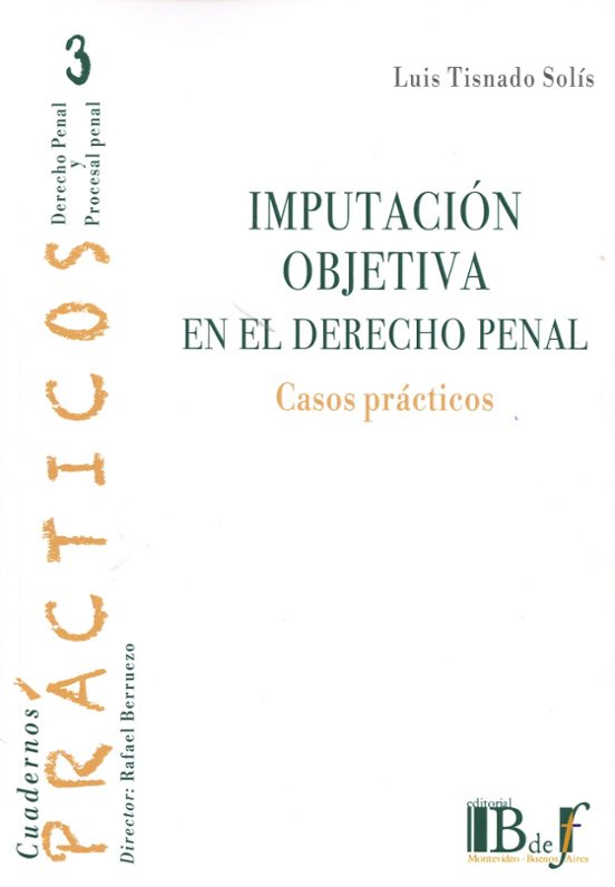 Imputación Objetiva En El Derecho Penal. Casos Prácticos