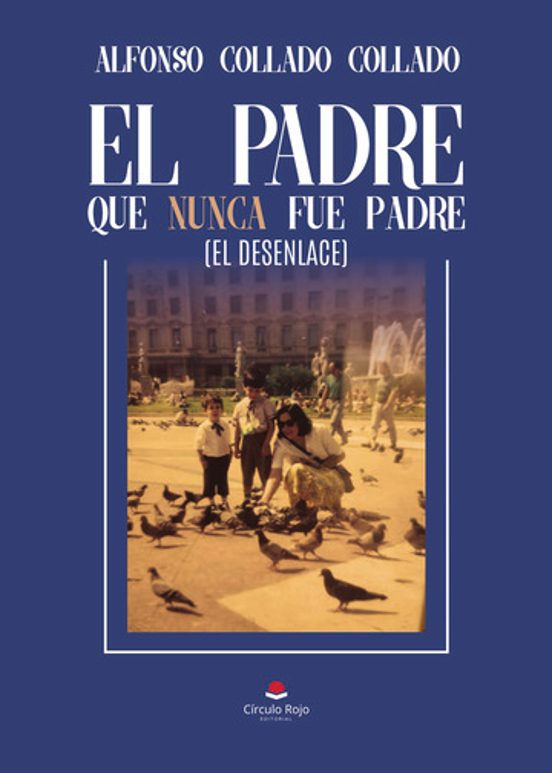 El Padre Que Nunca Fue Padre. El Desenlace