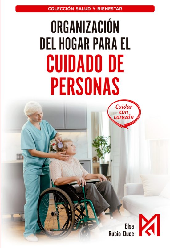 Organización Del Hogar Para El Cuidado De Personas. Manual Prácti Co