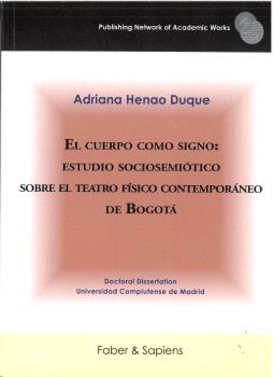 El cuerpo como signo: estudio sociosemiótico sobre el teatro físico contemporáneo de Bogotá