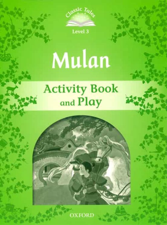 Classic Tales Second Edition: Level 3: Mulan Activity Book And Play
