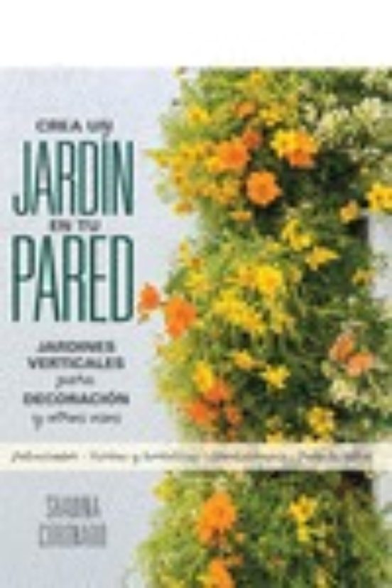 Crea Un Jardin En Tu Pared: Jardines Verticales Para Decoracion Y Otro