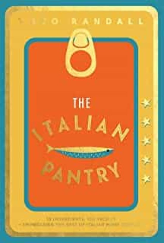 The Italian Pantry: 10 Ingredients 100 Recipes - Showcasing The Best O